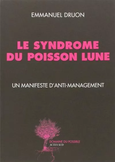 [EBOOK]-Le syndrome du poisson lune: Un manifeste d\'anti-management