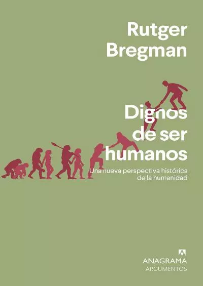 [READ]-Dignos de ser humanos: Una nueva perspectiva histórica de la humanidad (Argumentos)