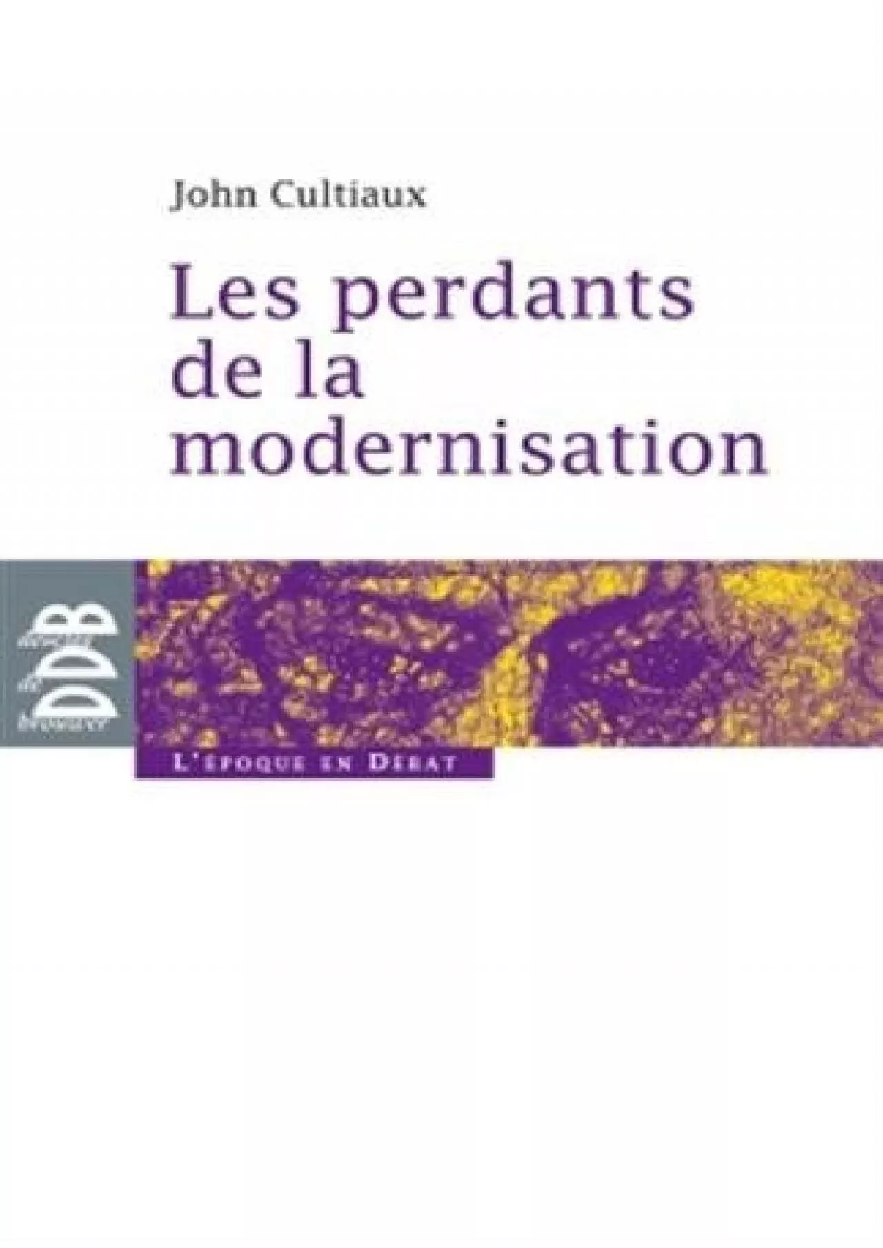 PDF-[BOOK]-Les perdants de la modernisation (L\'époque en débat) (French Edition)