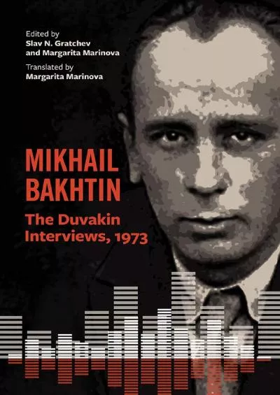 [EBOOK]-Mikhail Bakhtin: The Duvakin Interviews, 1973