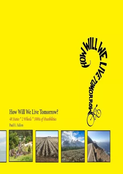 [DOWNLOAD]-How Will We Live Tomorrow?: 48 States * 2 Wheels * 1000s of Possibilities