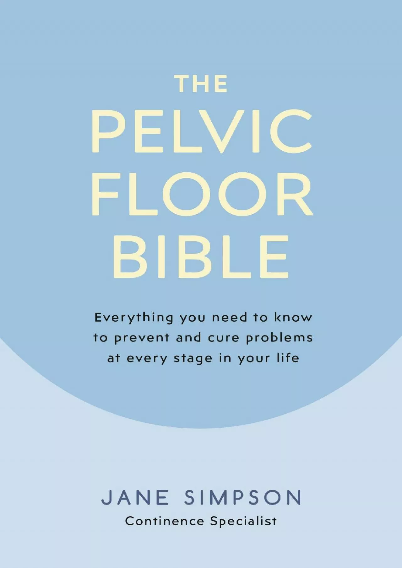 [DOWNLOAD]-The Pelvic Floor Bible: Everything You Need to Know to Prevent and Cure Problems