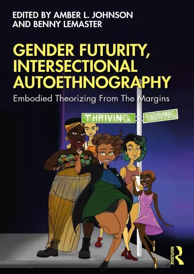 [EBOOK]-Gender Futurity, Intersectional Autoethnography (Writing Lives: Ethnographic Narratives)