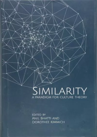 [DOWNLOAD]-Similarity: A Paradigm for Culture Theory