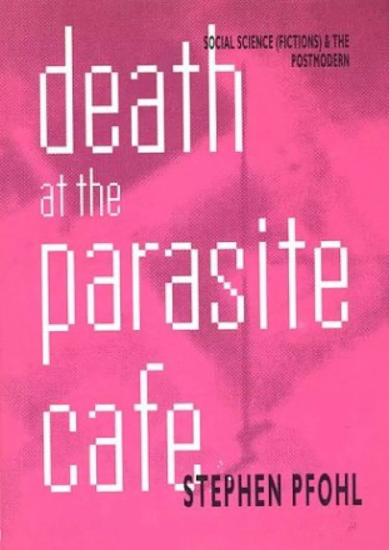 PDF-[READ]-Death at the Parasite Cafe: Social Science (FICTIONS AND THE POSTMODERN)