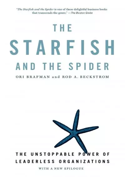 [EBOOK]-The Starfish and the Spider: The Unstoppable Power of Leaderless Organizations