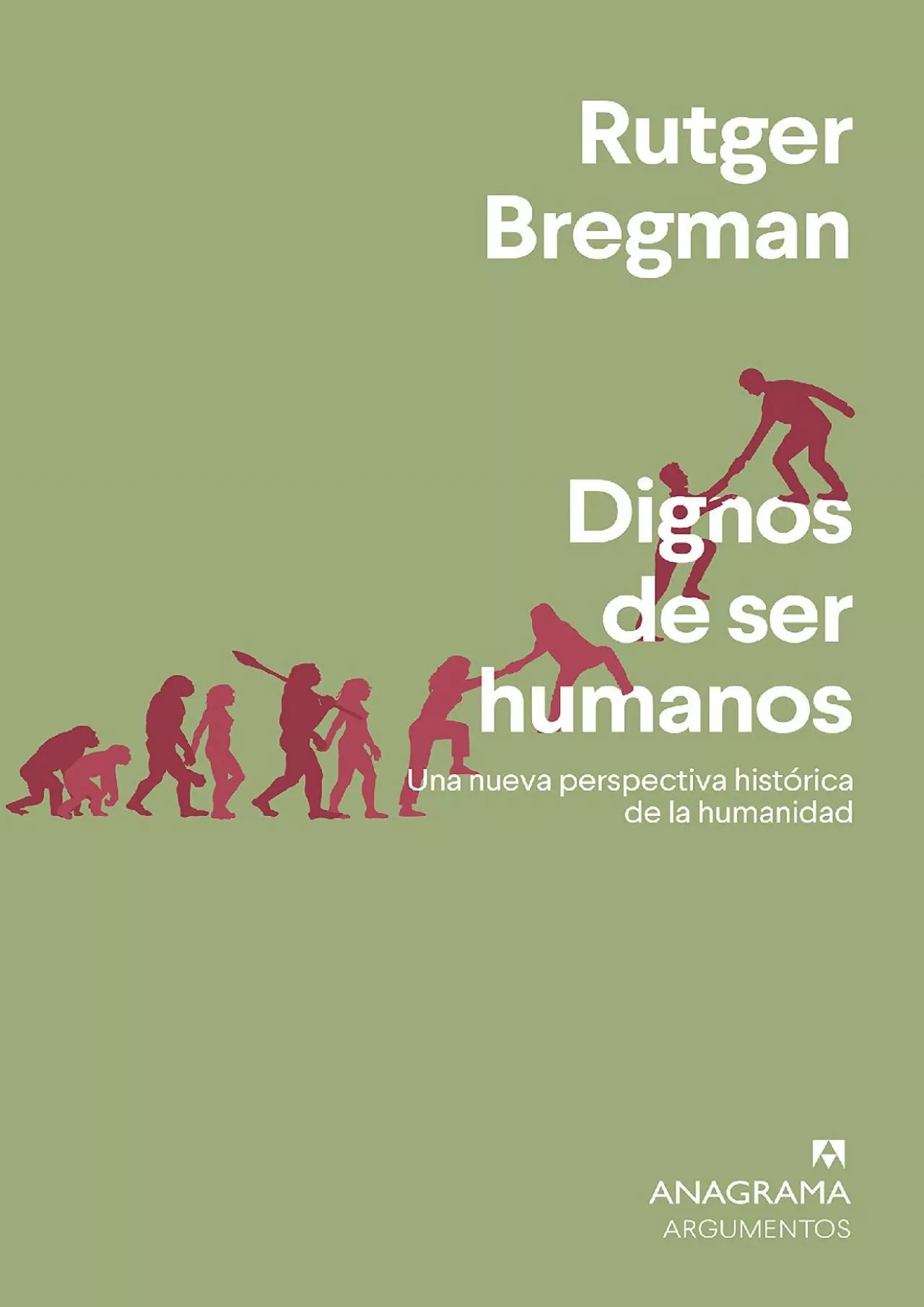 PDF-[READ]-Dignos de ser humanos: Una nueva perspectiva histórica de la humanidad (Argumentos)