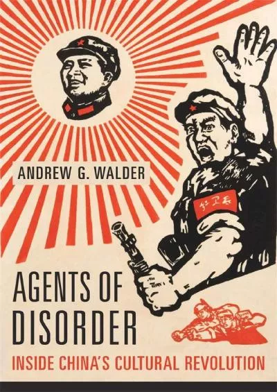 [BOOK]-Agents of Disorder: Inside China’s Cultural Revolution