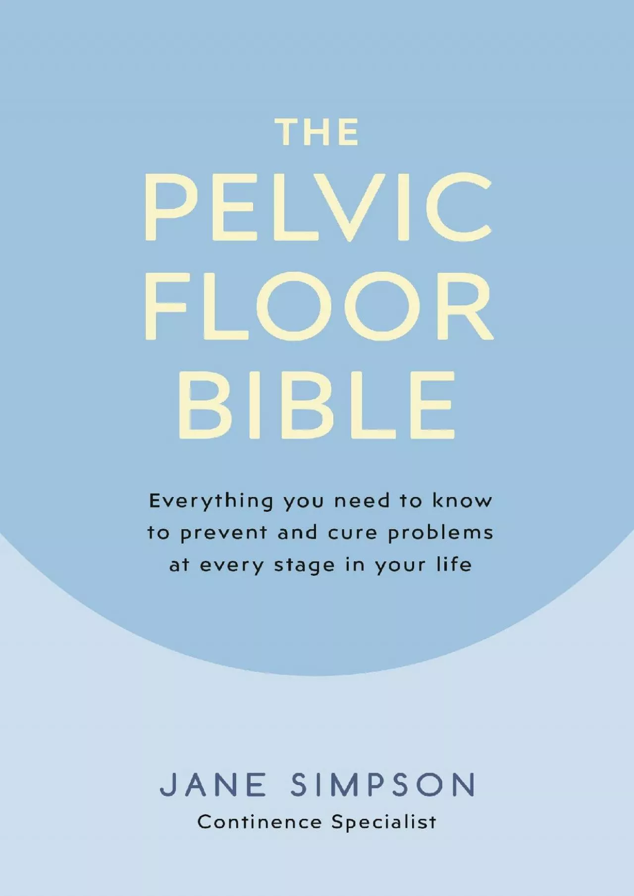 PDF-[DOWNLOAD]-The Pelvic Floor Bible: Everything You Need to Know to Prevent and Cure Problems