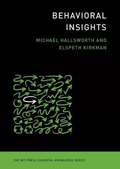 [READ]-Behavioral Insights (The MIT Press Essential Knowledge series)