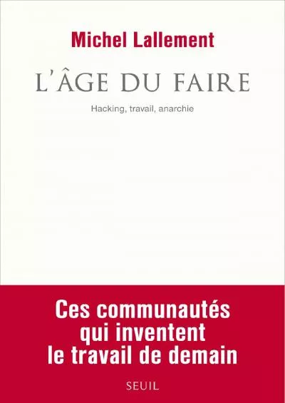 [READ]-L\'Âge du Faire. Hacking, travail, anarchie (COULEUR IDEES) (French Edition)