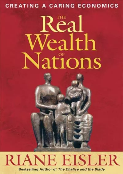 [READ]-The Real Wealth of Nations: Creating a Caring Economics
