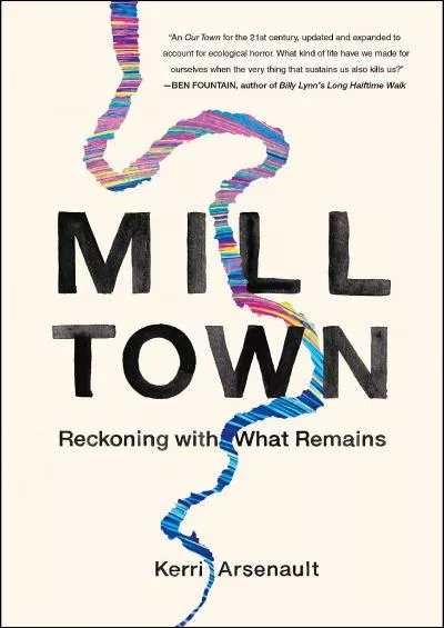[READ]-Mill Town: Reckoning with What Remains
