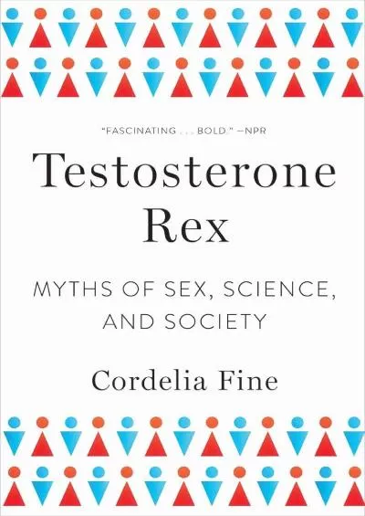 [BOOK]-Testosterone Rex: Myths of Sex, Science, and Society