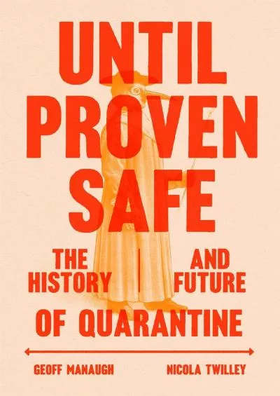 [EBOOK]-Until Proven Safe: The History and Future of Quarantine