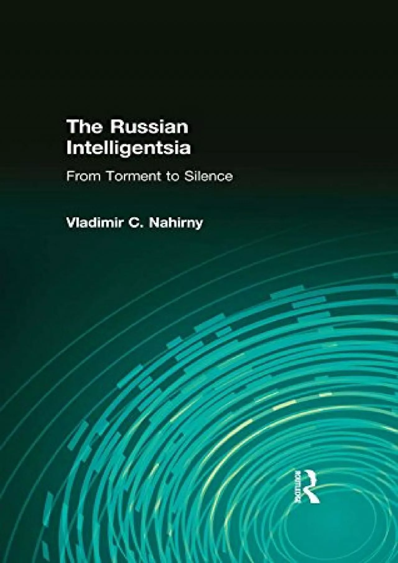 PDF-[READ]-The Russian Intelligentsia: From Torment to Silence