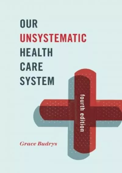 [BOOK]-Our Unsystematic Health Care System