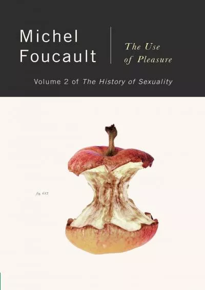 [READ]-The History of Sexuality, Vol. 2: The Use of Pleasure