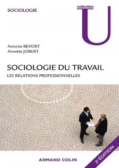 [DOWNLOAD]-Sociologie du travail - 2e éd. - Les relations professionnelles: Les relations