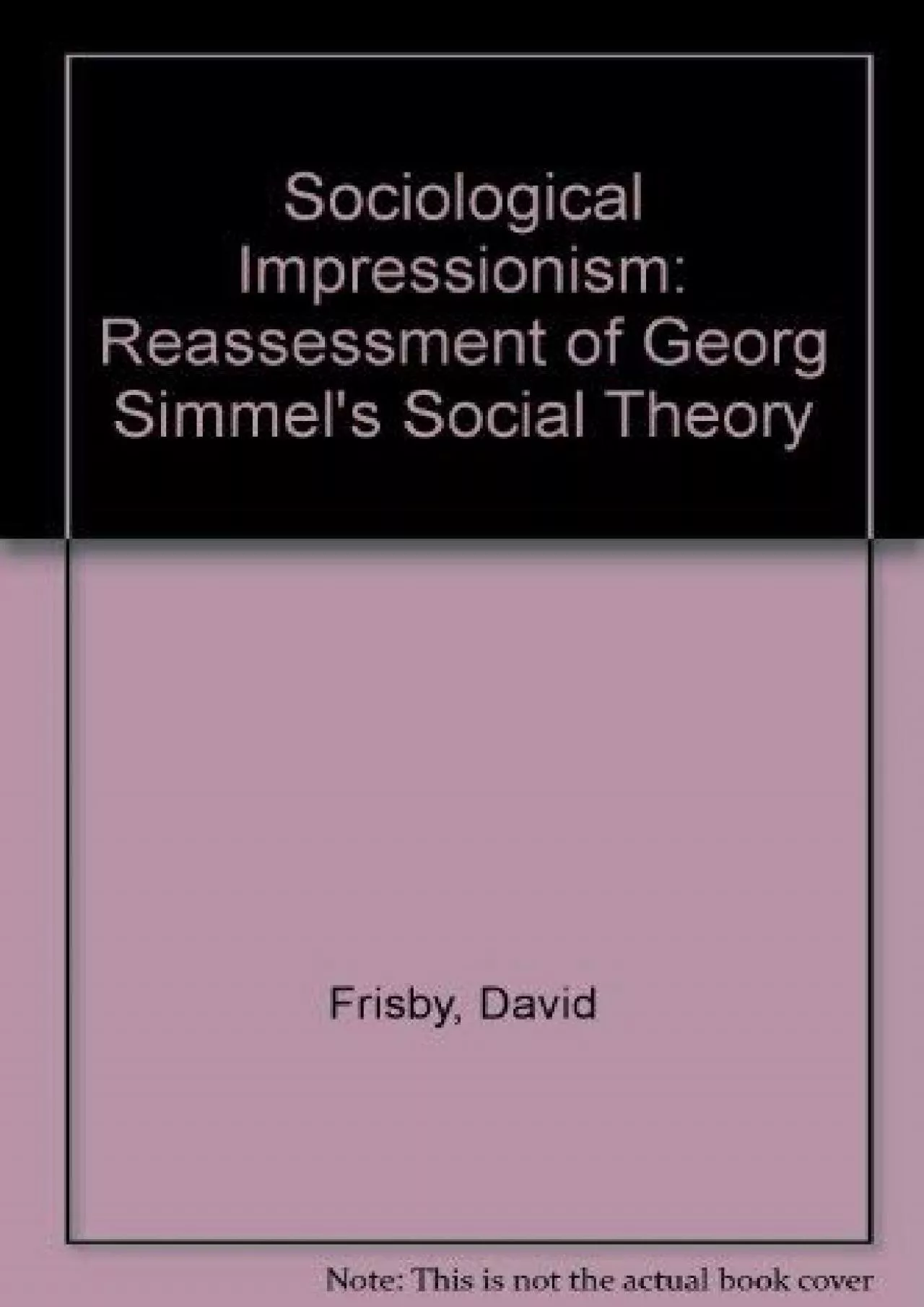 PDF-[DOWNLOAD]-Sociological impressionism: A reassessment of Georg Simmel\'s social theory