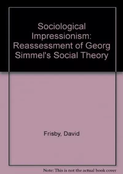 [DOWNLOAD]-Sociological impressionism: A reassessment of Georg Simmel\'s social theory