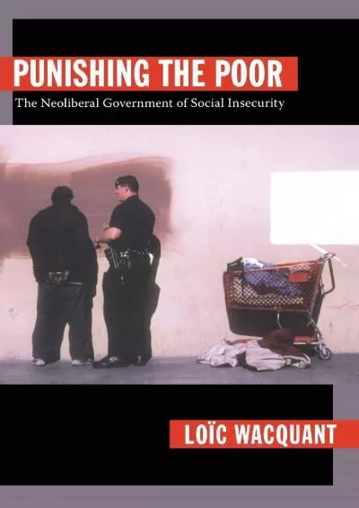 [EBOOK]-Punishing the Poor: The Neoliberal Government of Social Insecurity