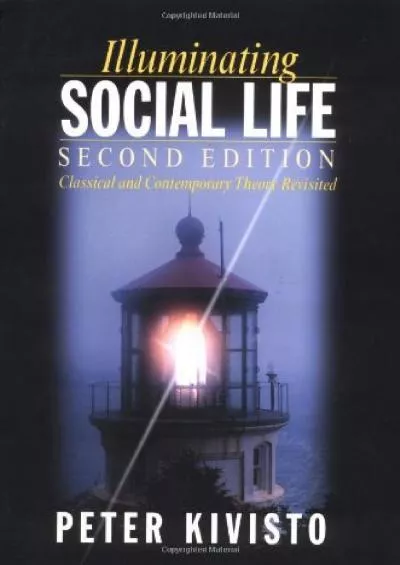 [READ]-Illuminating Social Life: Classical and Contemporary Theory Revisited