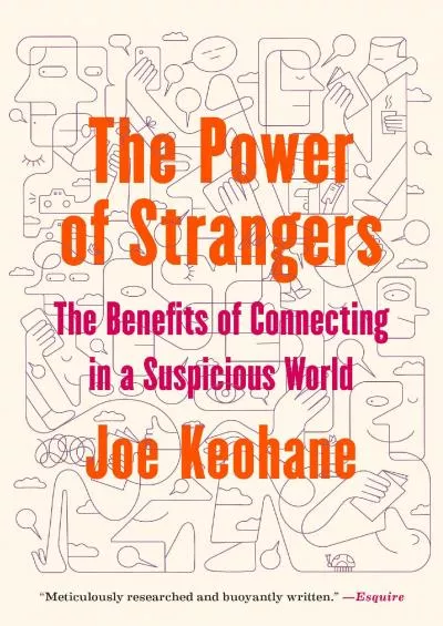 [EBOOK]-The Power of Strangers: The Benefits of Connecting in a Suspicious World