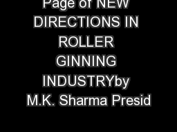 Page of NEW DIRECTIONS IN ROLLER GINNING INDUSTRYby M.K. Sharma Presid