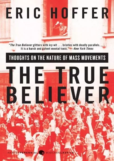 [EBOOK]-The True Believer: Thoughts on the Nature of Mass Movements (Perennial Classics)