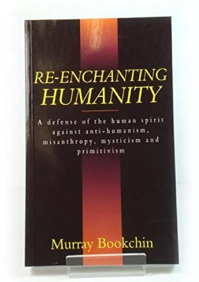 [DOWNLOAD]-Re-Enchanting Humanity: A Defense of the Human Spirit Against Antihumanism,