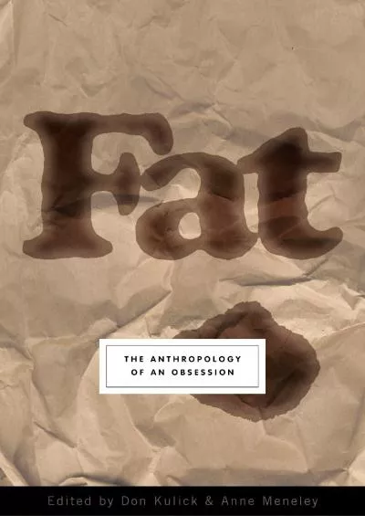 [DOWNLOAD]-Fat: The Anthropology of an Obsession