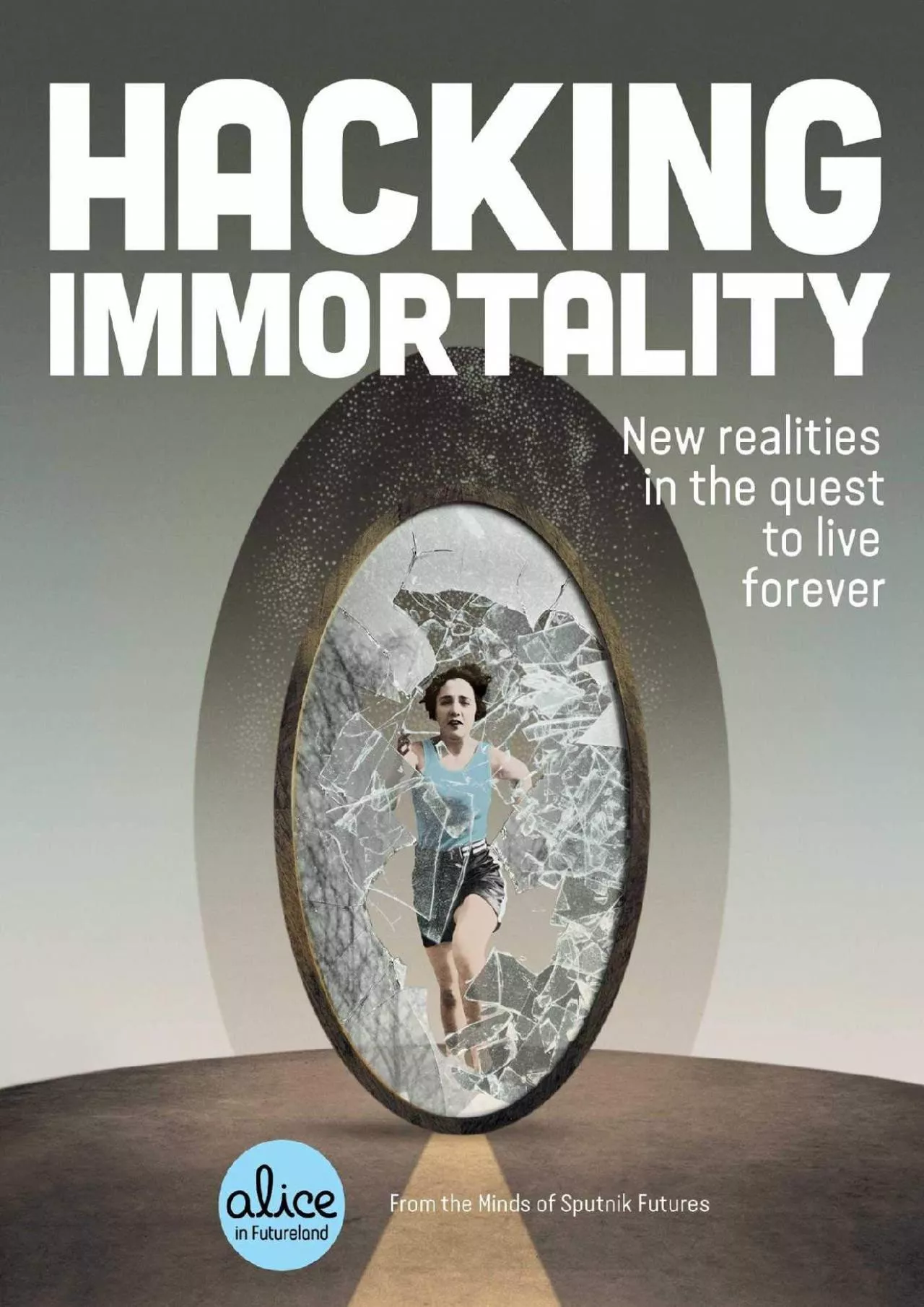 PDF-[READ]-Hacking Immortality: New Realities in the Quest to Live Forever (Alice in Futureland)