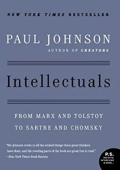 [DOWNLOAD]-Intellectuals: From Marx and Tolstoy to Sartre and Chomsky