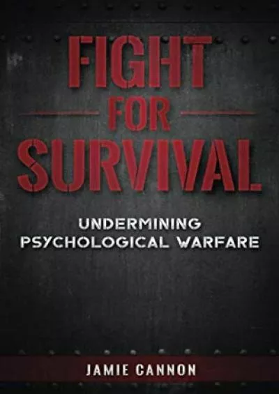 [DOWNLOAD]-Fight for Survival: Undermining Psychological Warfare