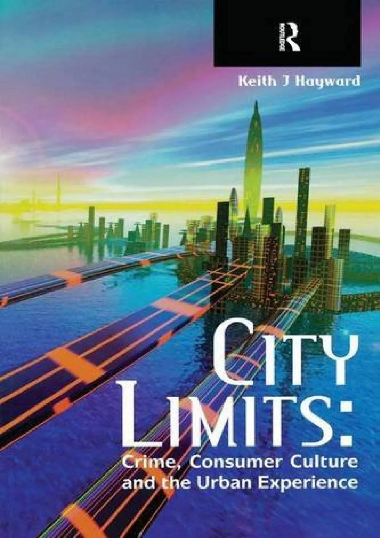 PDF-[READ]-City Limits: Crime, Consumer Culture and the Urban Experience