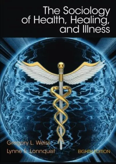 [READ]-The Sociology of Health, Healing, and Illness (8th Edition)