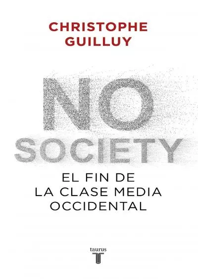 [BOOK]-No society: El fin de la clase media occidental (Spanish Edition)