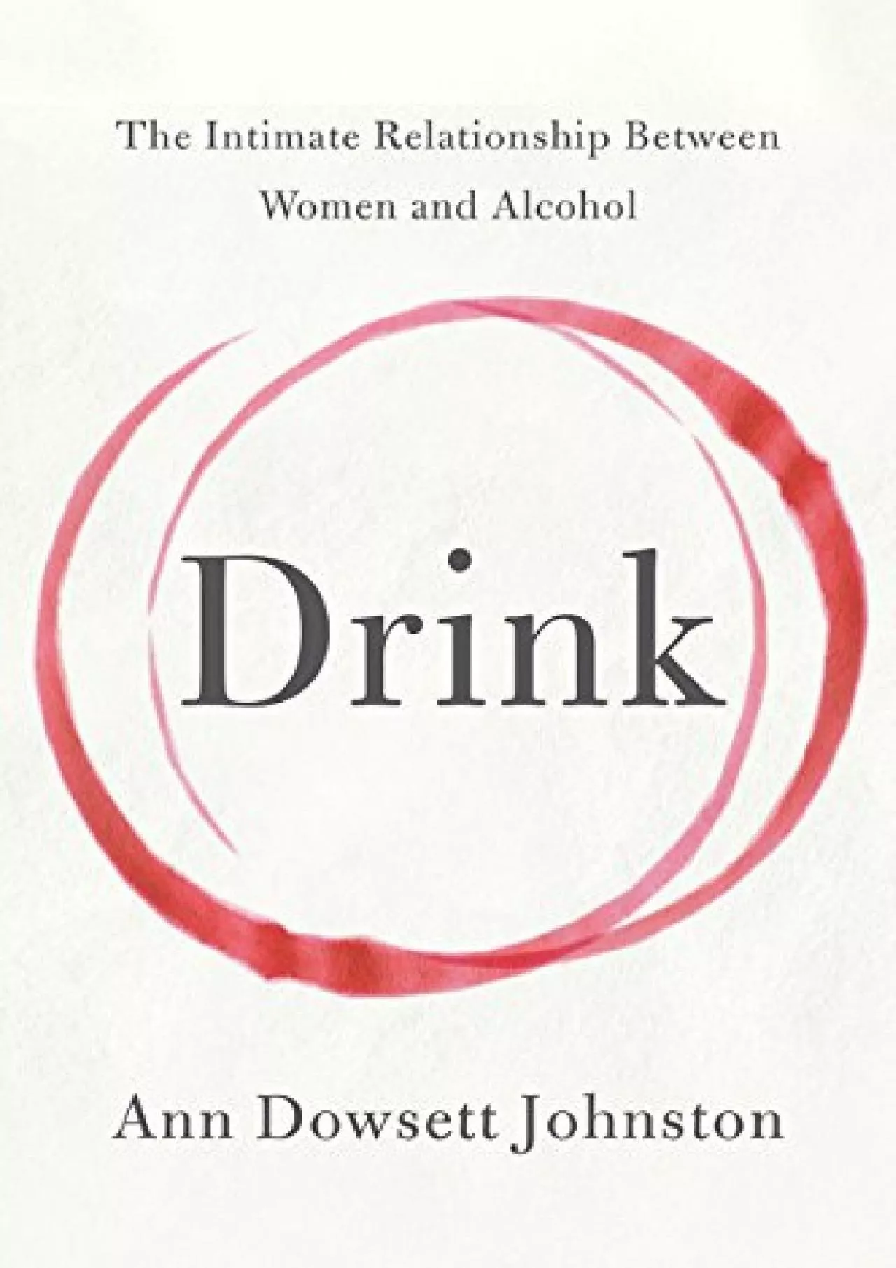 PDF-[EBOOK]-Drink: The Intimate Relationship Between Women and Alcohol