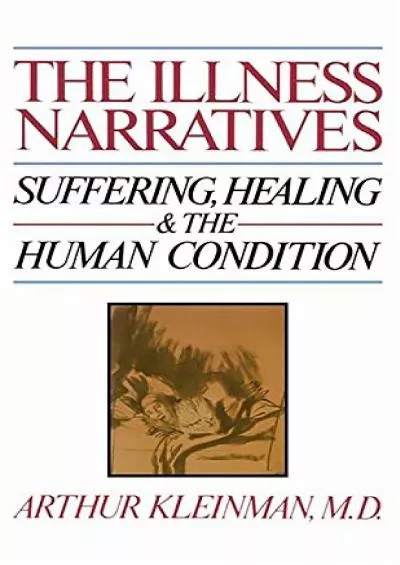 [READ]-The Illness Narratives: Suffering, Healing, And The Human Condition