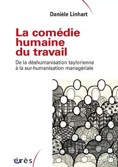 [EBOOK]-La comédie humaine du travail: A LA SUR-HUMANISATION MANAGERIALE (Sociologie clinique) (French Edition)