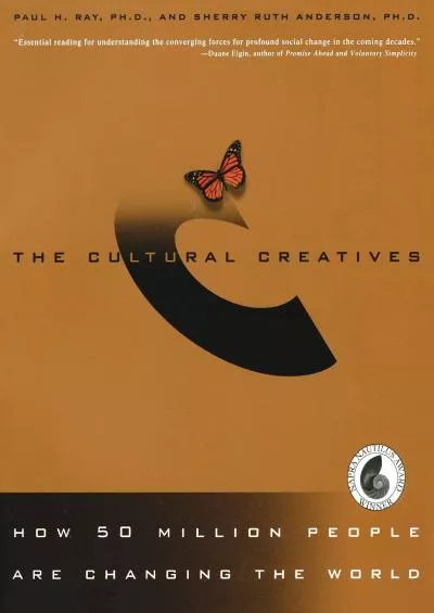 [DOWNLOAD]-The Cultural Creatives: How 50 Million People Are Changing the World