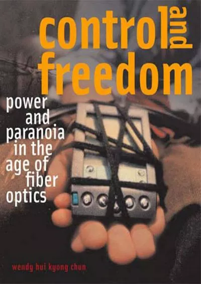 [BOOK]-Control and Freedom: Power and Paranoia in the Age of Fiber Optics (The MIT Press)