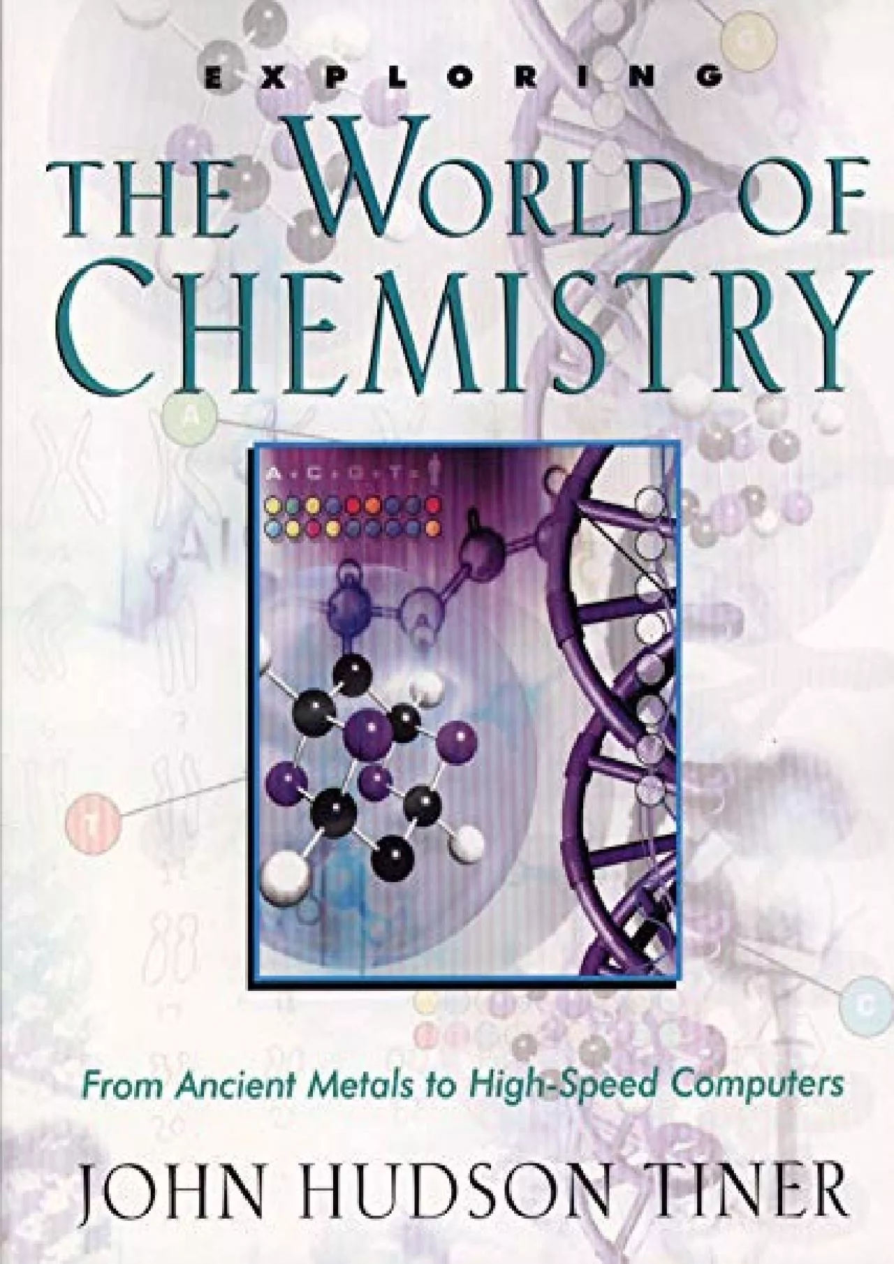 [EBOOK]-Exploring the World of Chemistry: From Ancient Metals to High-Speed Computers