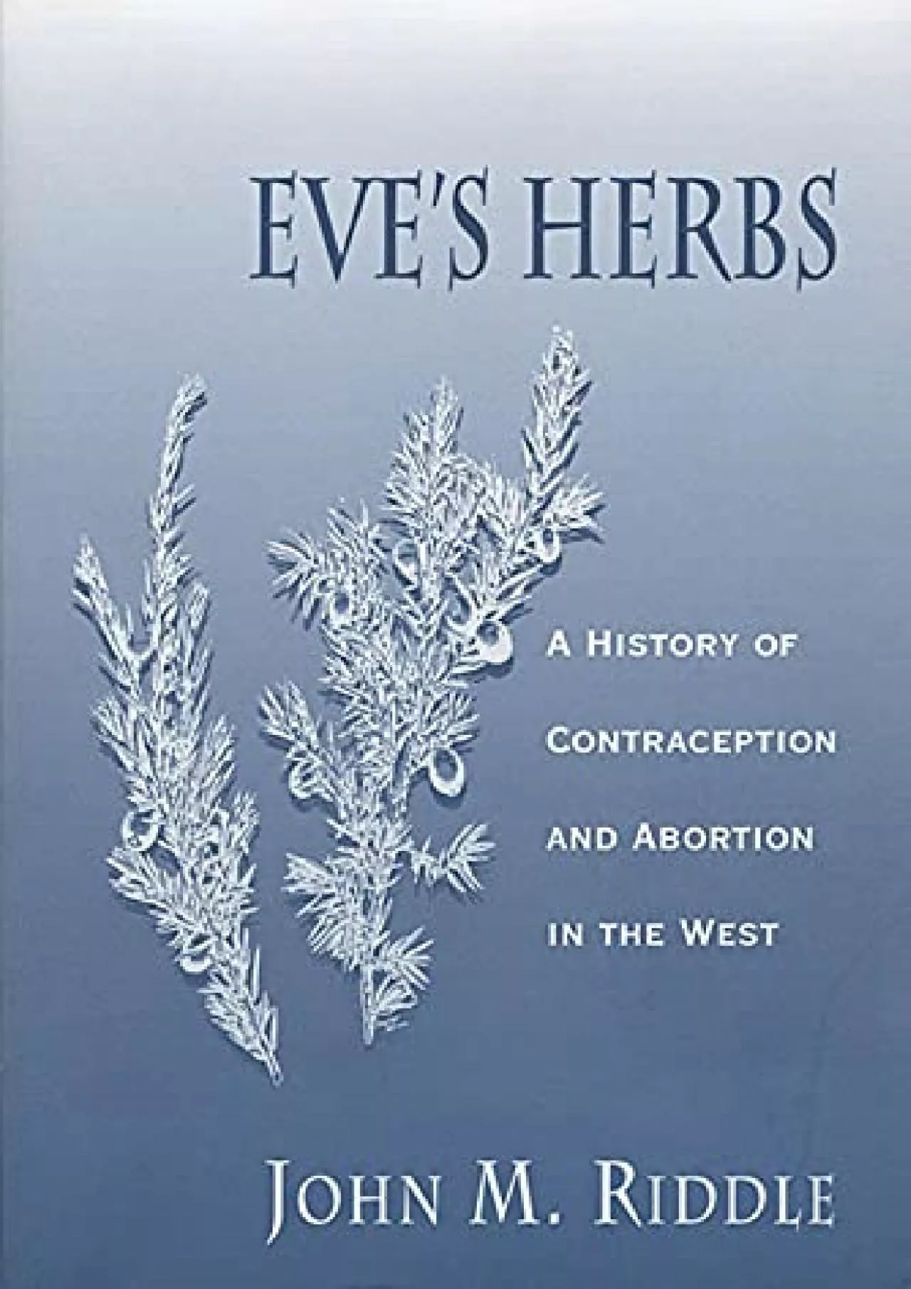 PDF-[DOWNLOAD]-Eve\'s Herbs: A History of Contraception and Abortion in the West