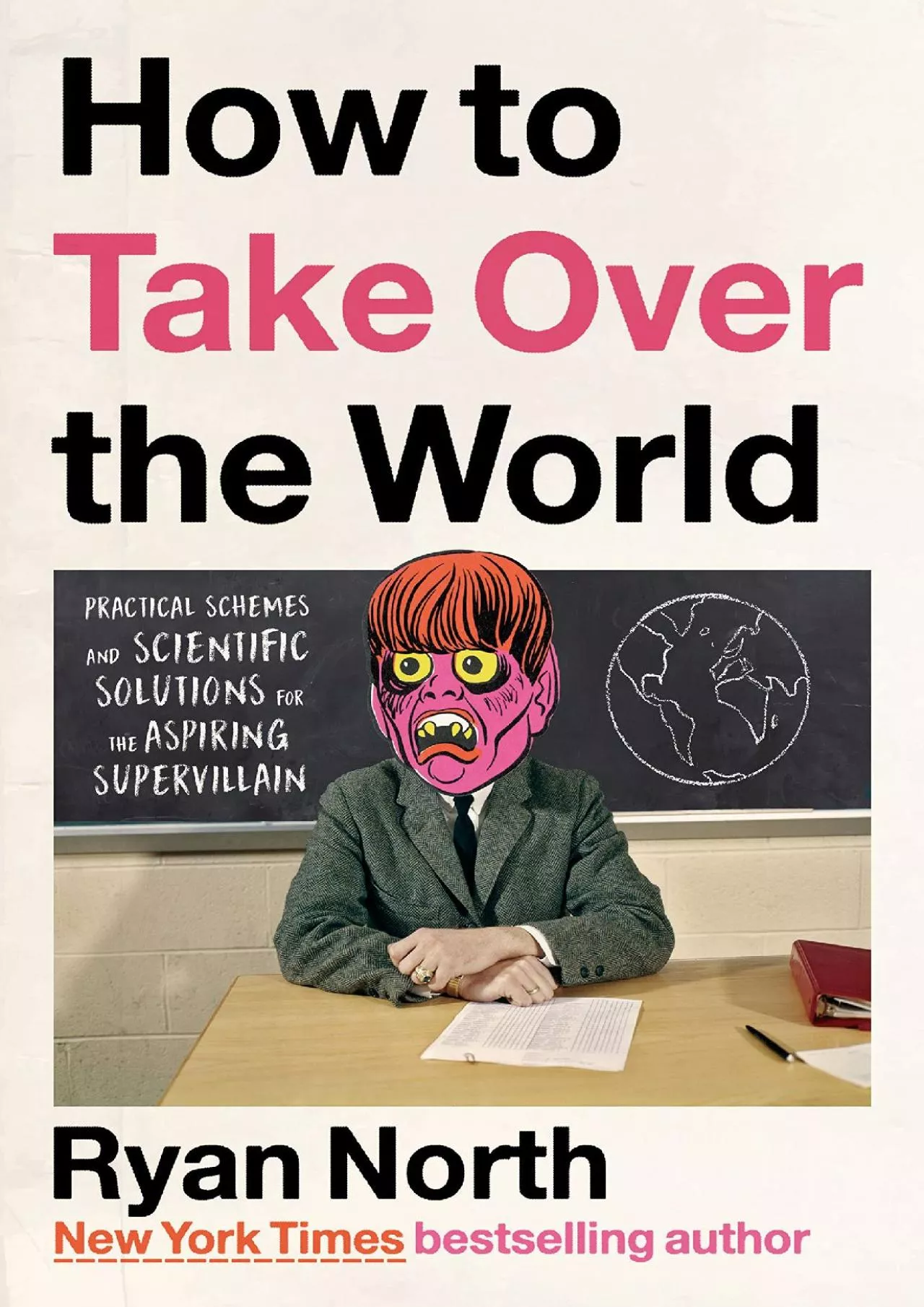 [DOWNLOAD]-How to Take Over the World: Practical Schemes and Scientific Solutions for