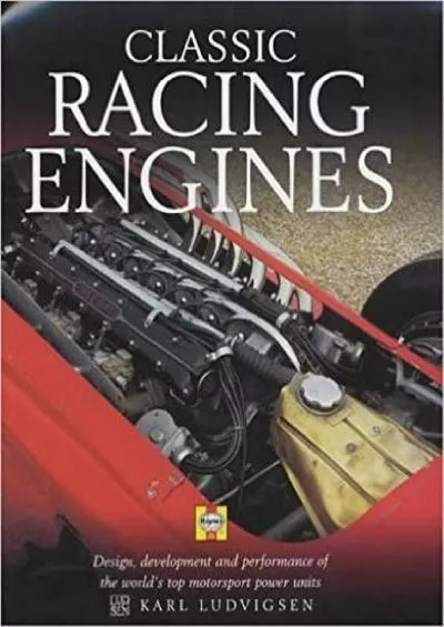 [BOOK]-Classic Racing Engines: Design, Development and Performance of the World\'s Top Motorsport Power Units