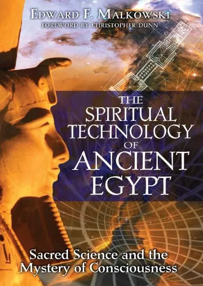 [DOWNLOAD]-The Spiritual Technology of Ancient Egypt: Sacred Science and the Mystery of