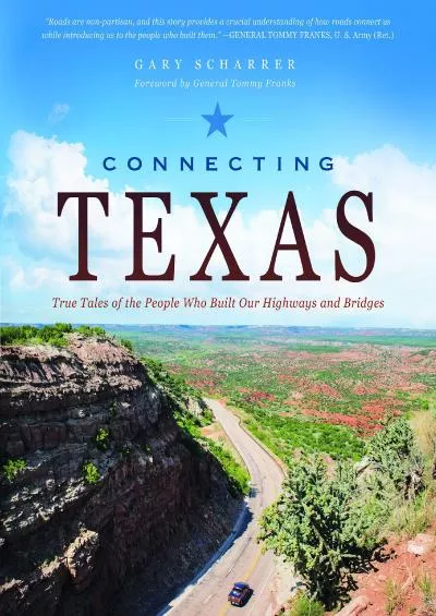 [EBOOK]-Connecting Texas: True Tales of the People Who Built Our Highways and Bridges