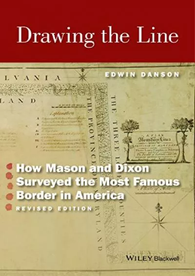 [BOOK]-Drawing the Line: How Mason and Dixon Surveyed the Most Famous Border in America